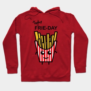 Today is Frie-Day Hoodie